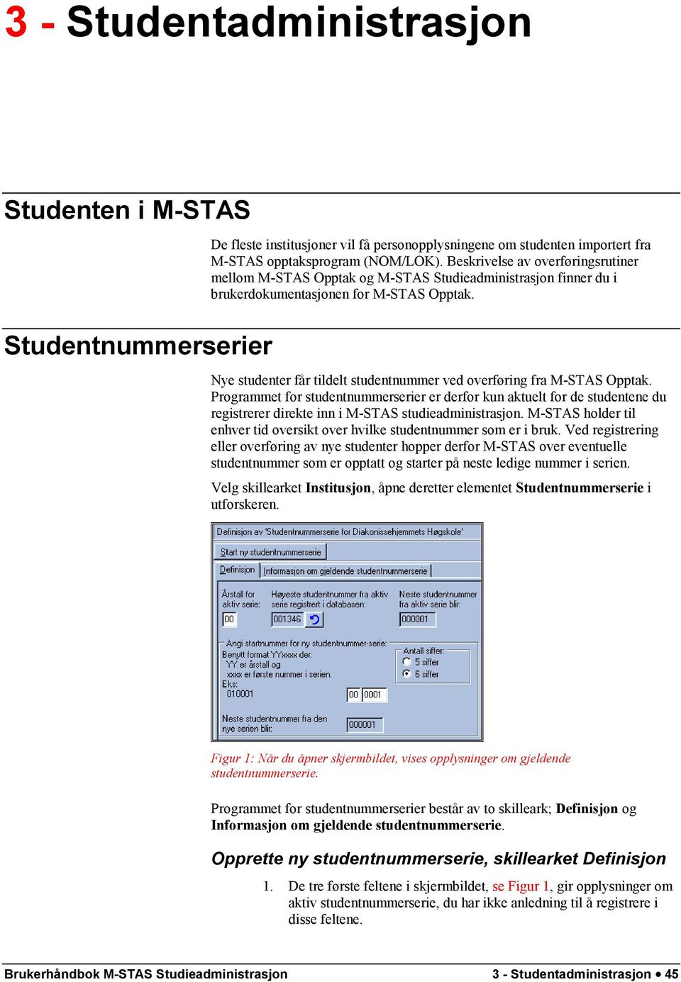 Nye studenter får tildelt studentnummer ved overføring fra M-STAS Opptak.