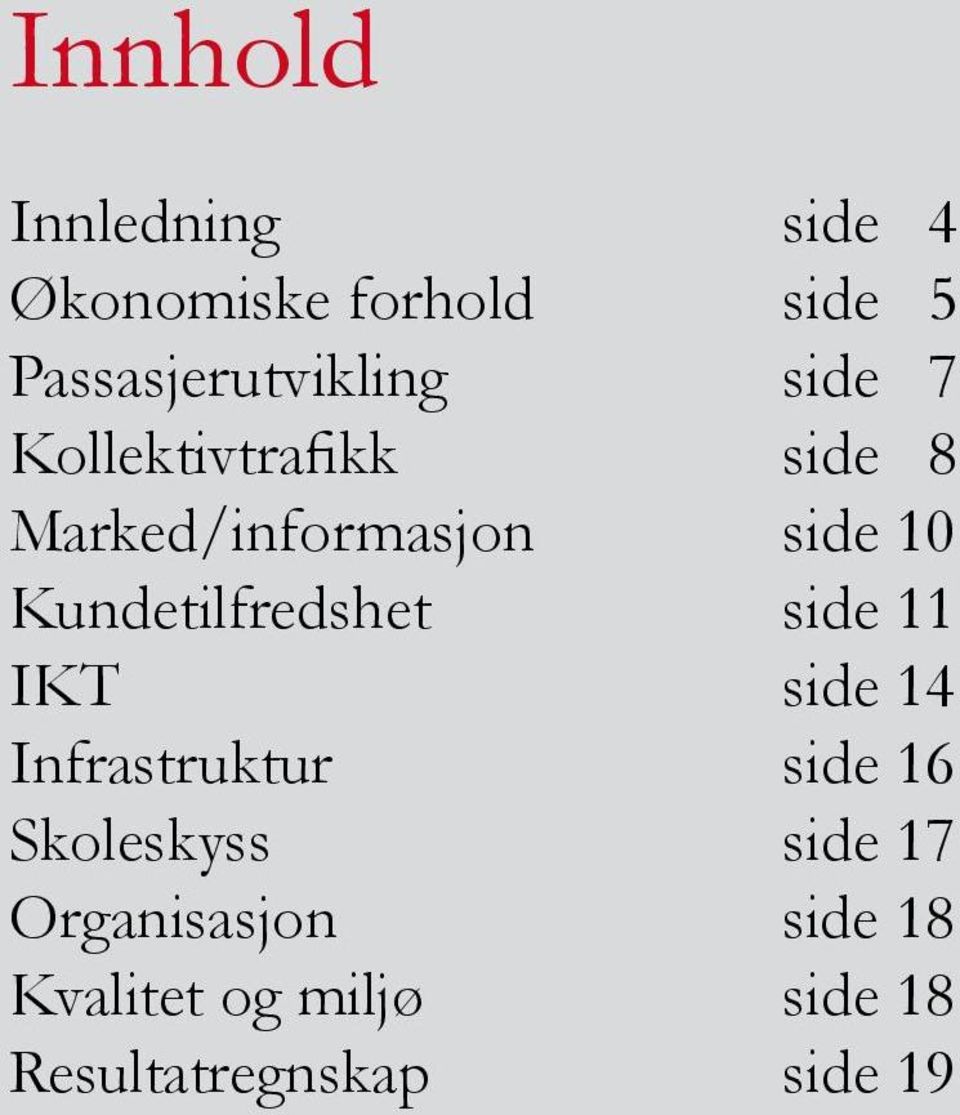 side 10 Kundetilfredshet side 11 IKT side 14 Infrastruktur side 16