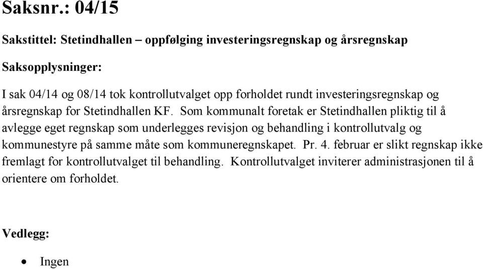forholdet rundt investeringsregnskap og årsregnskap for Stetindhallen KF.
