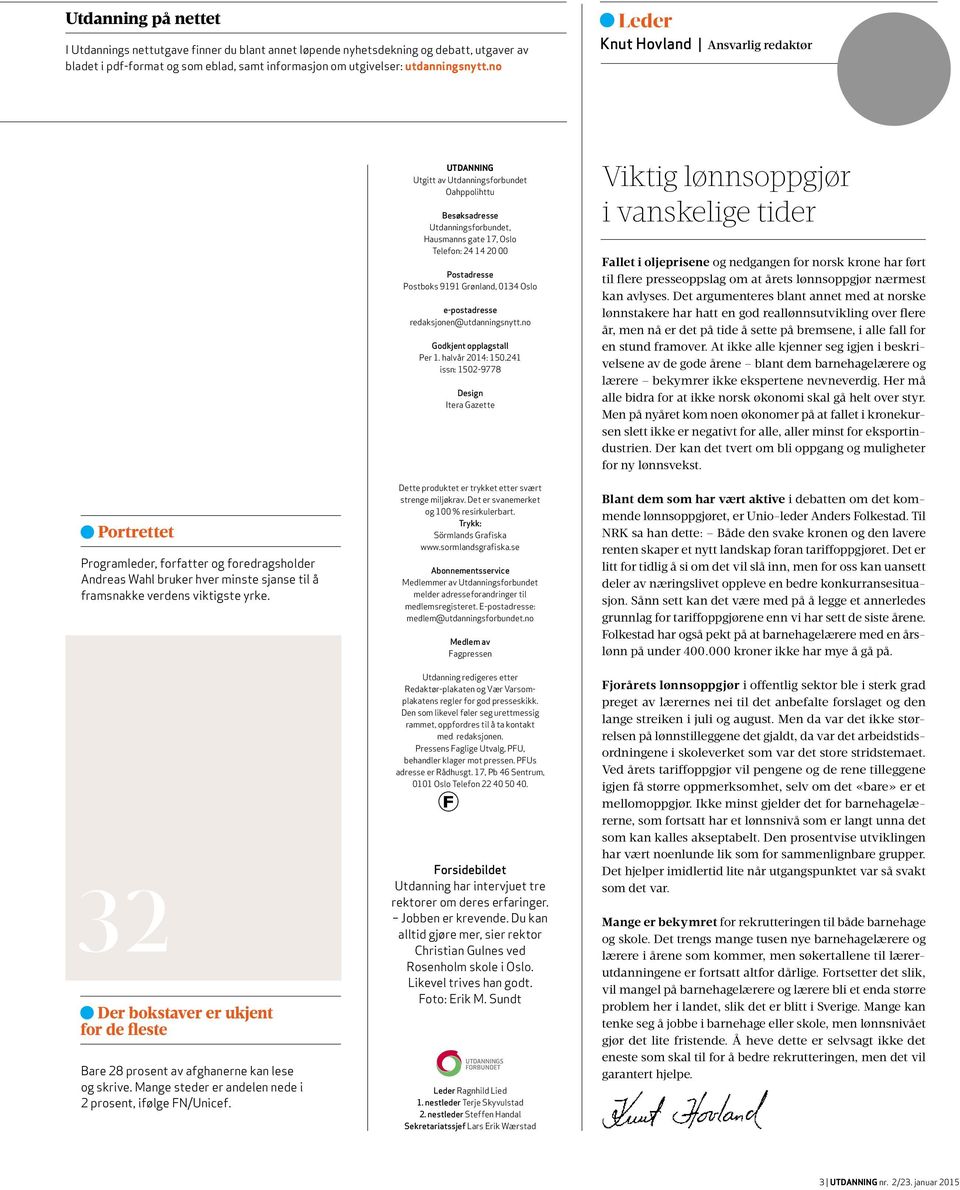 UTDANNING Utgitt av Utdanningsforbundet Oahppolihttu Besøksadresse Utdanningsforbundet, Hausmanns gate 17, Oslo Telefon: 24 14 20 00 Postadresse Postboks 9191 Grønland, 0134 Oslo e-postadresse