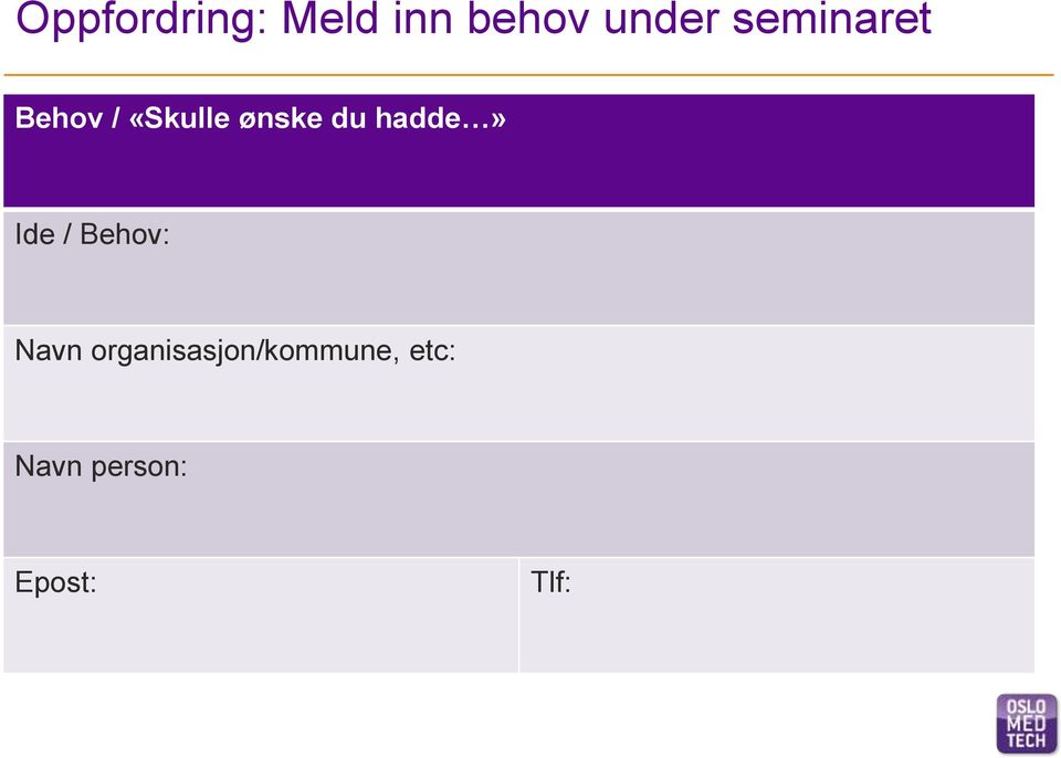 hadde» Ide / Behov: Navn