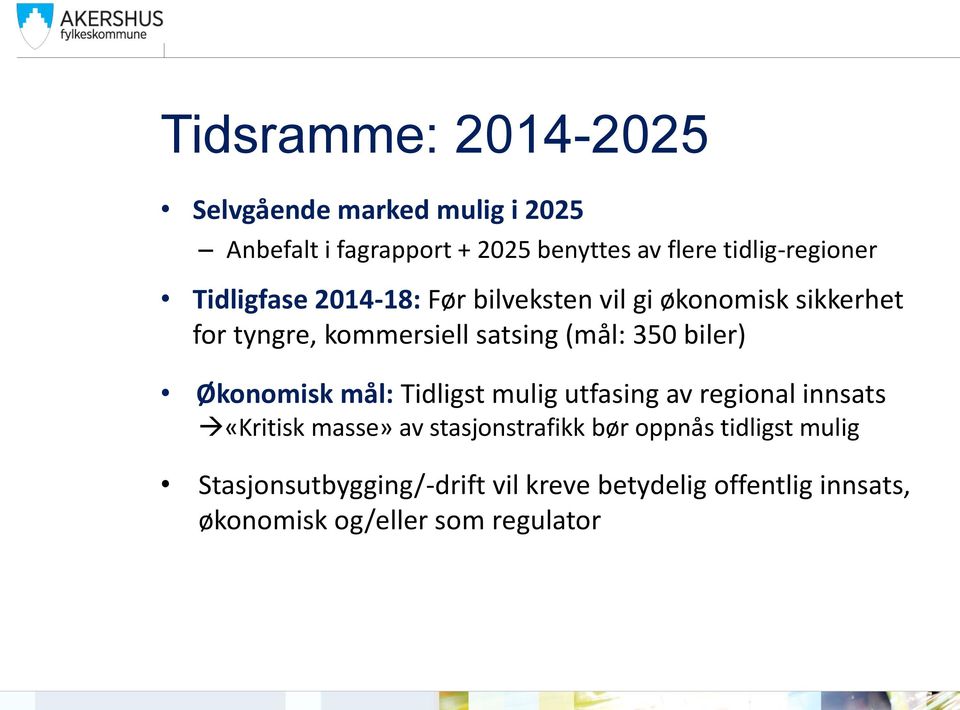 (mål: 350 biler) Økonomisk mål: Tidligst mulig utfasing av regional innsats «Kritisk masse» av stasjonstrafikk