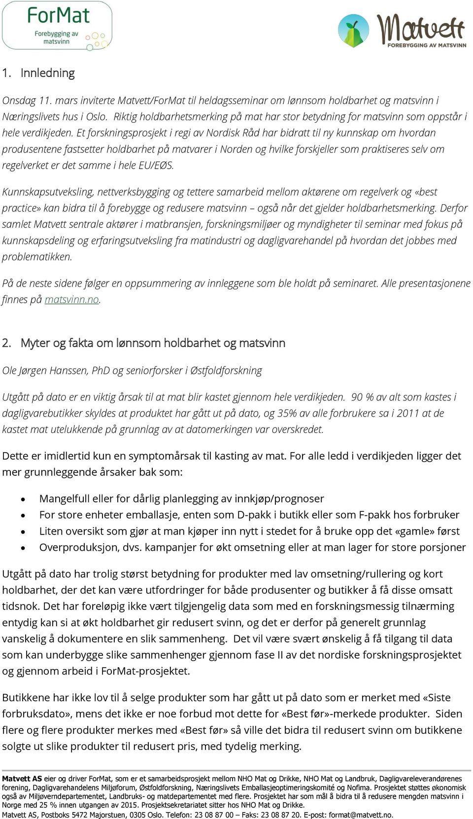 Et forskningsprosjekt i regi av Nordisk Råd har bidratt til ny kunnskap om hvordan produsentene fastsetter holdbarhet på matvarer i Norden og hvilke forskjeller som praktiseres selv om regelverket er