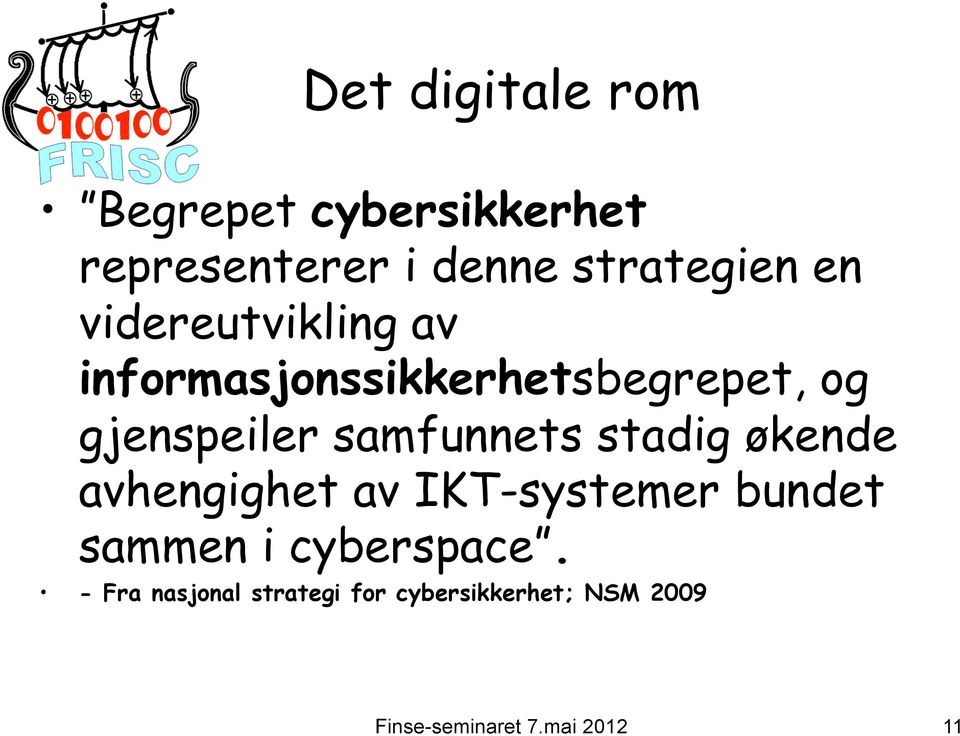 gjenspeiler samfunnets stadig økende avhengighet av IKT-systemer