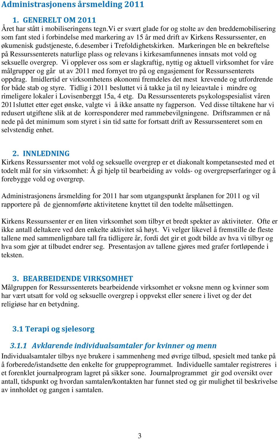 desember i Trefoldighetskirken. Markeringen ble en bekreftelse på Ressurssenterets naturlige plass og relevans i kirkesamfunnenes innsats mot vold og seksuelle overgrep.