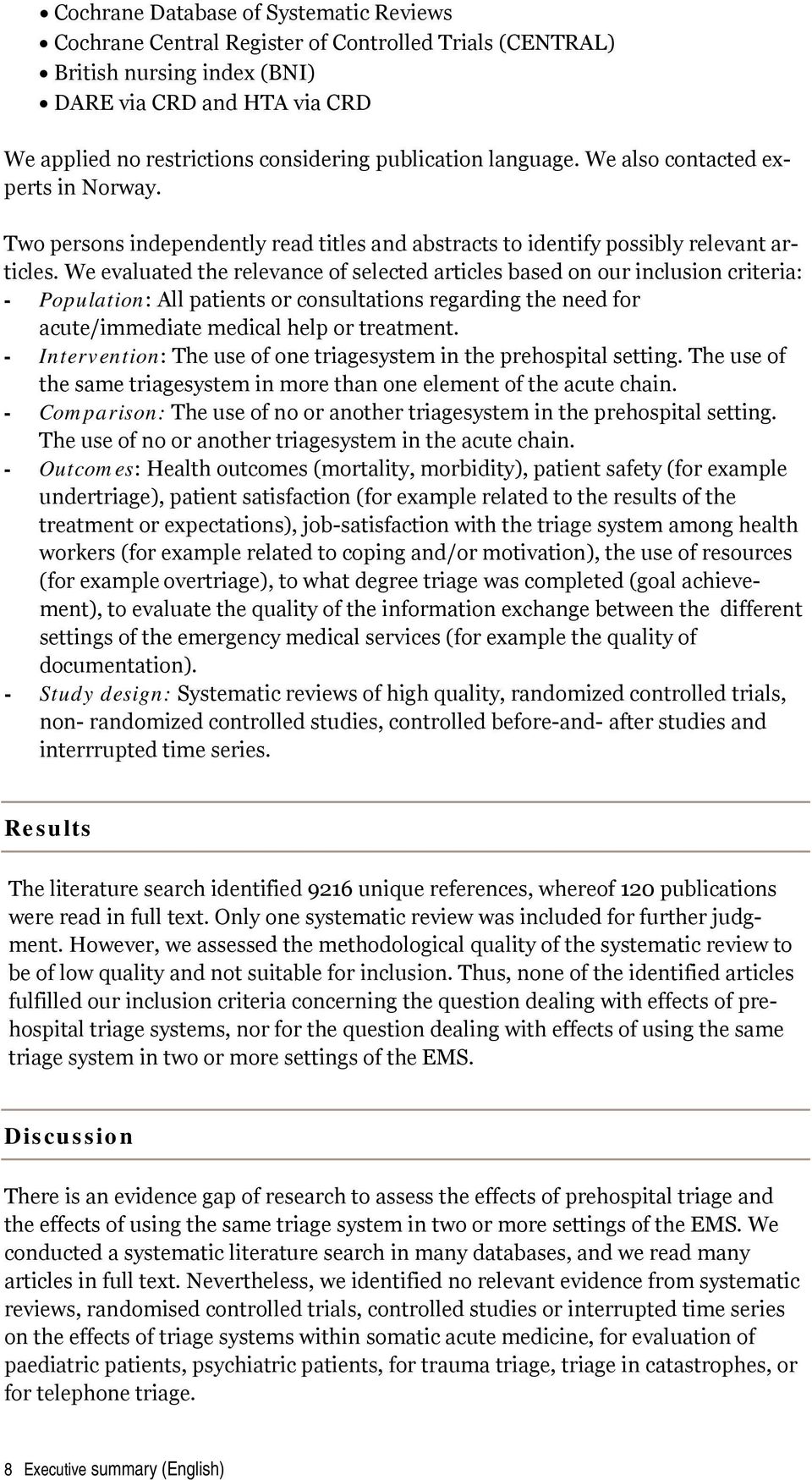 We evaluated the relevance of selected articles based on our inclusion criteria: - Population: All patients or consultations regarding the need for acute/immediate medical help or treatment.