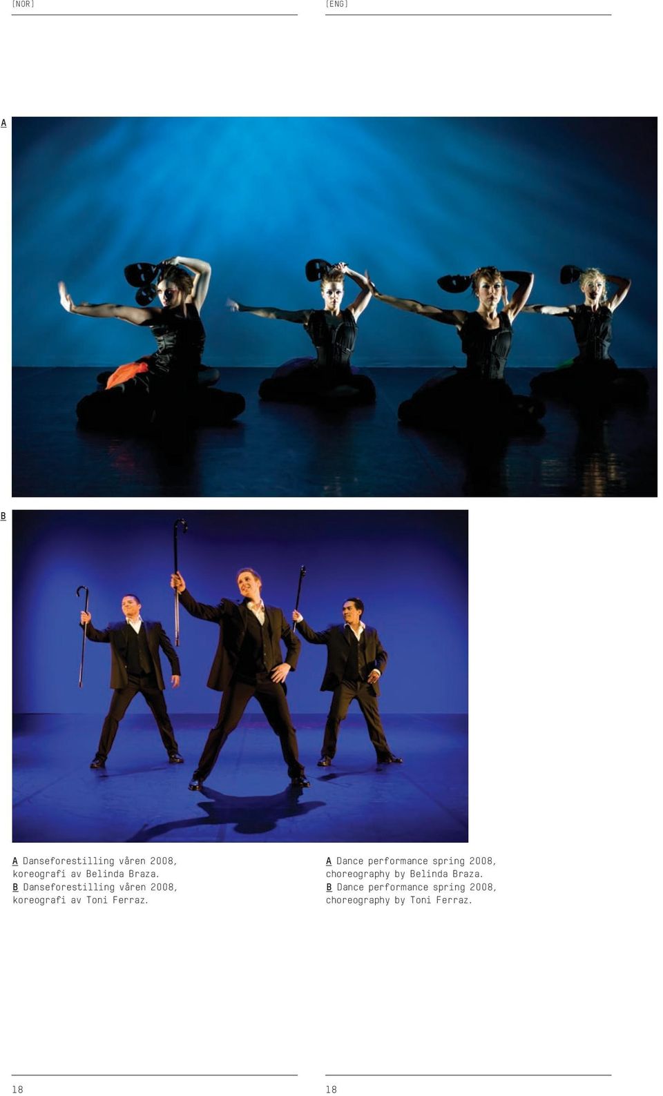A Dance performance spring 2008, choreography by Belinda Braza.