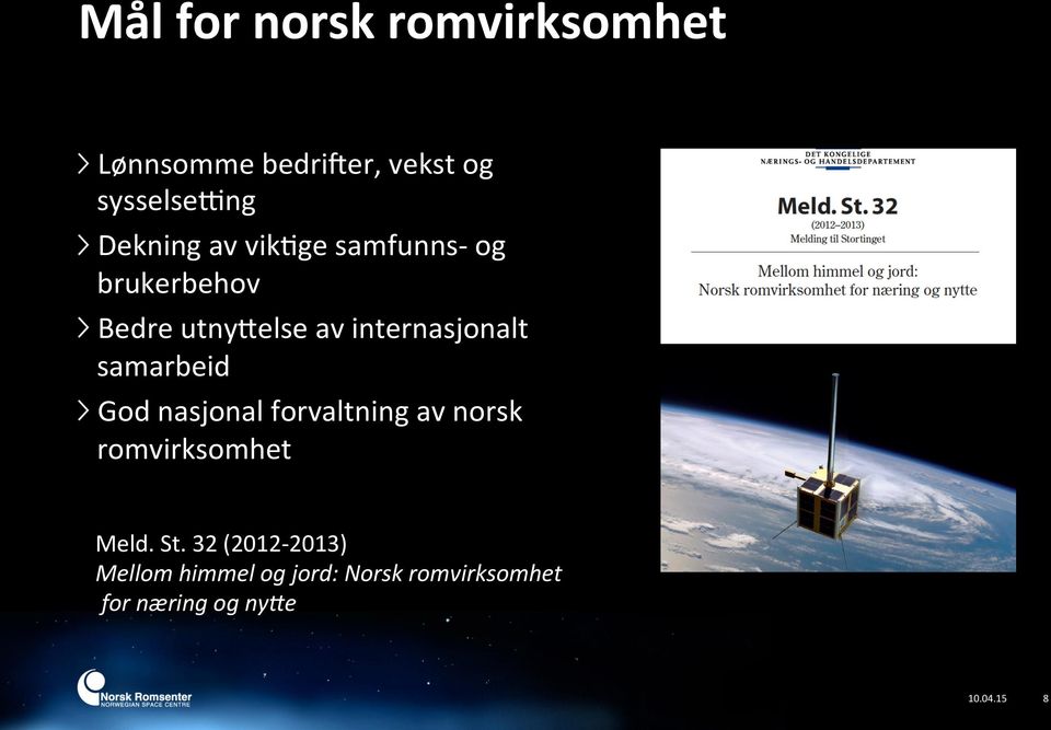 internasjonalt samarbeid God nasjonal forvaltning av norsk romvirksomhet