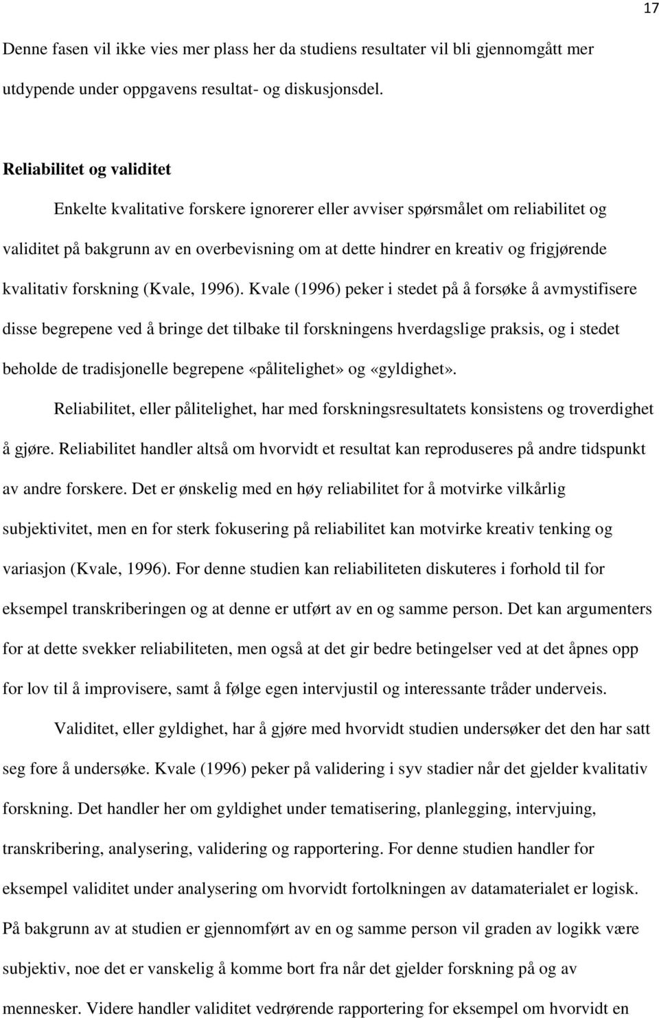 kvalitativ forskning (Kvale, 1996).