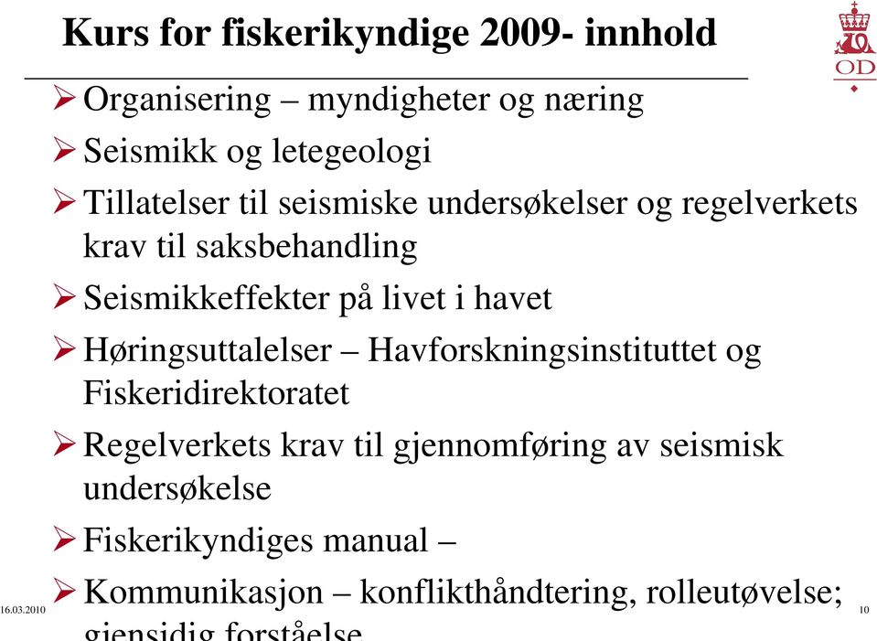 livet i havet Høringsuttalelser Havforskningsinstituttet og Fiskeridirektoratet Regelverkets krav til