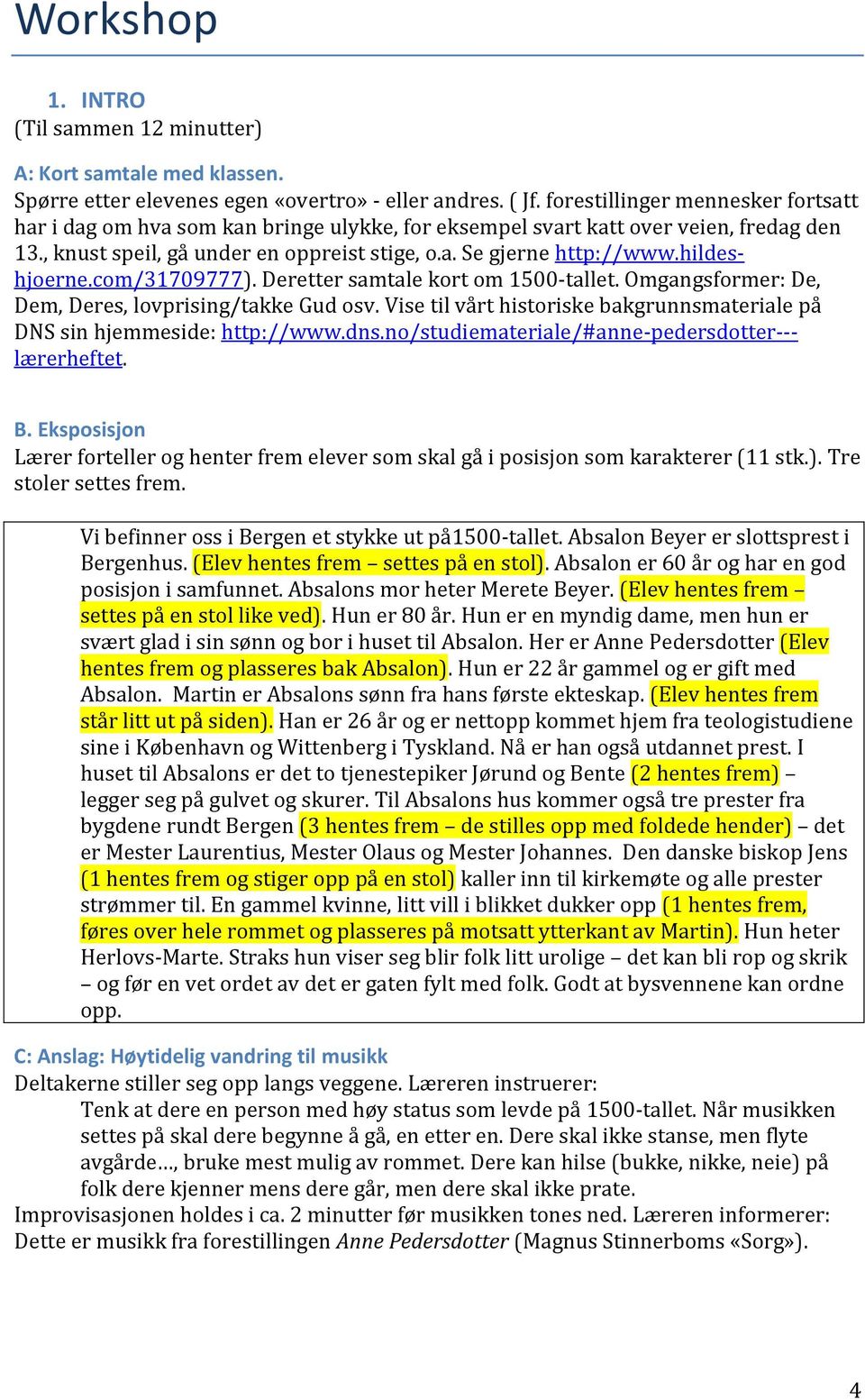 hildeshjoerne.com/31709777). Deretter samtale kort om 1500-tallet. Omgangsformer: De, Dem, Deres, lovprising/takke Gud osv.