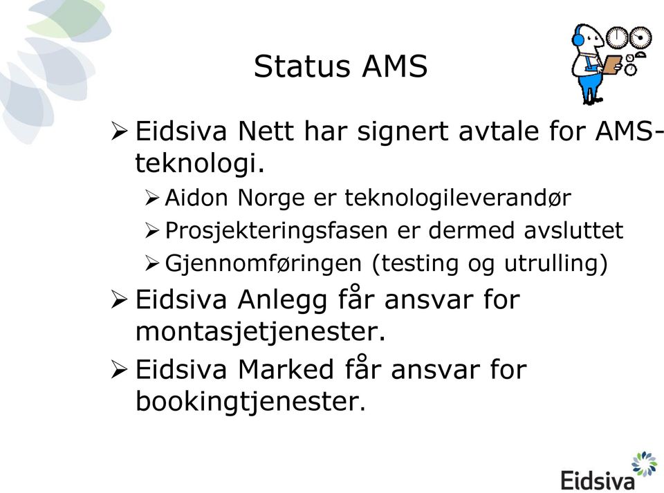 avsluttet Gjennomføringen (testing og utrulling) Eidsiva Anlegg får