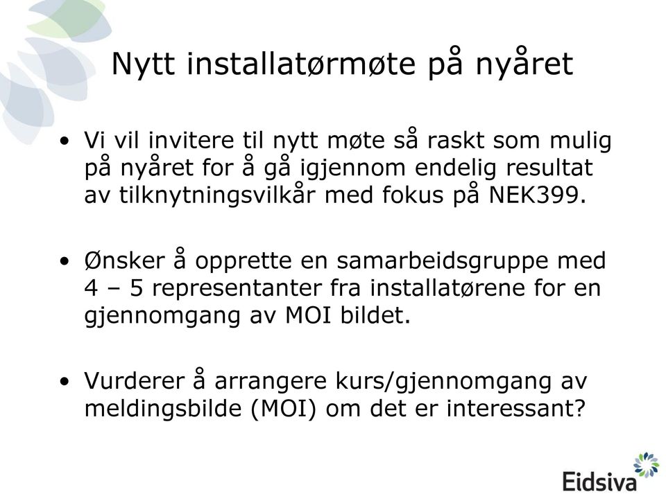 Ønsker å opprette en samarbeidsgruppe med 4 5 representanter fra installatørene for en