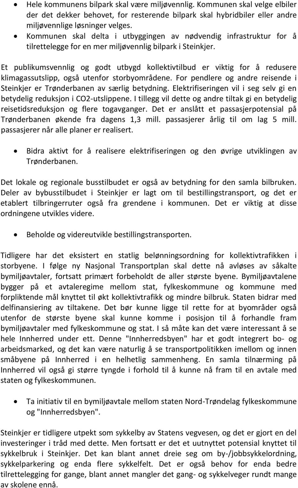 Et publikumsvennlig og godt utbygd kollektivtilbud er viktig for å redusere klimagassutslipp, også utenfor storbyområdene.