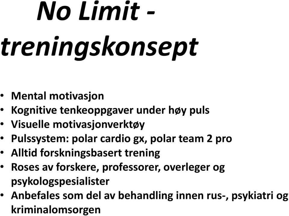 Alltid forskningsbasert trening Roses av forskere, professorer, overleger og