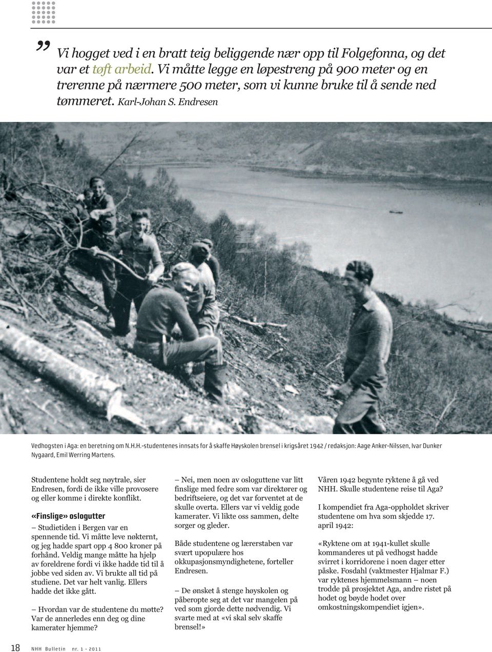 H.-studentenes innsats for å skaffe Høyskolen brensel i krigsåret 1942 / redaksjon: Aage Anker-Nilssen, Ivar Dunker Nygaard, Emil Werring Martens.