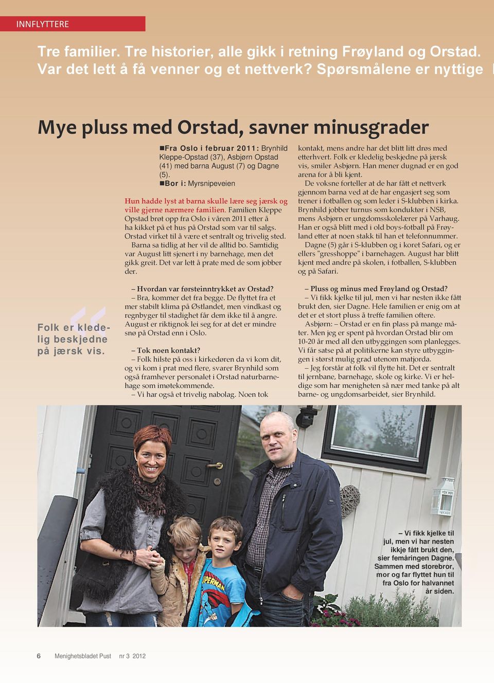 Fra Oslo i februar 2011: Brynhild Kleppe-Opstad (37), Asbjørn Opstad (41) med barna August (7) og Dagne (5).