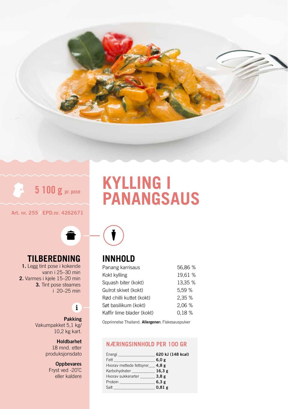 Panang karrsaus 56,86 % Kokt kyllng 19,61 % Squash bter (kokt) 13 35 % Gulrot skvet (kokt) 5 59 % Rød chll kuttet (kokt) 2,35 %