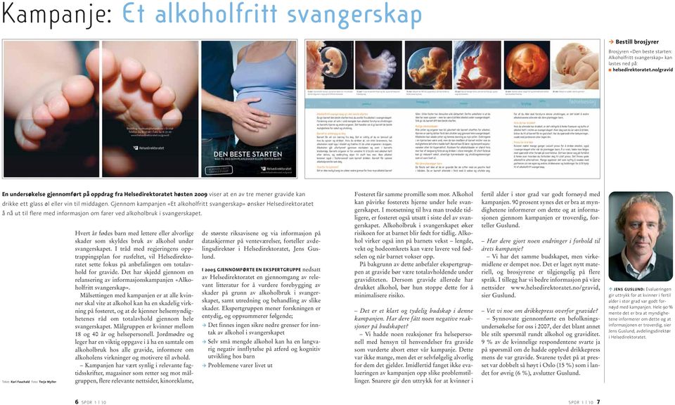 Gjennom kampanjen «Et alkoholfritt svangerskap» ønsker Helsedirektoratet å nå ut til flere med informasjon om farer ved alkoholbruk i svangerskapet.