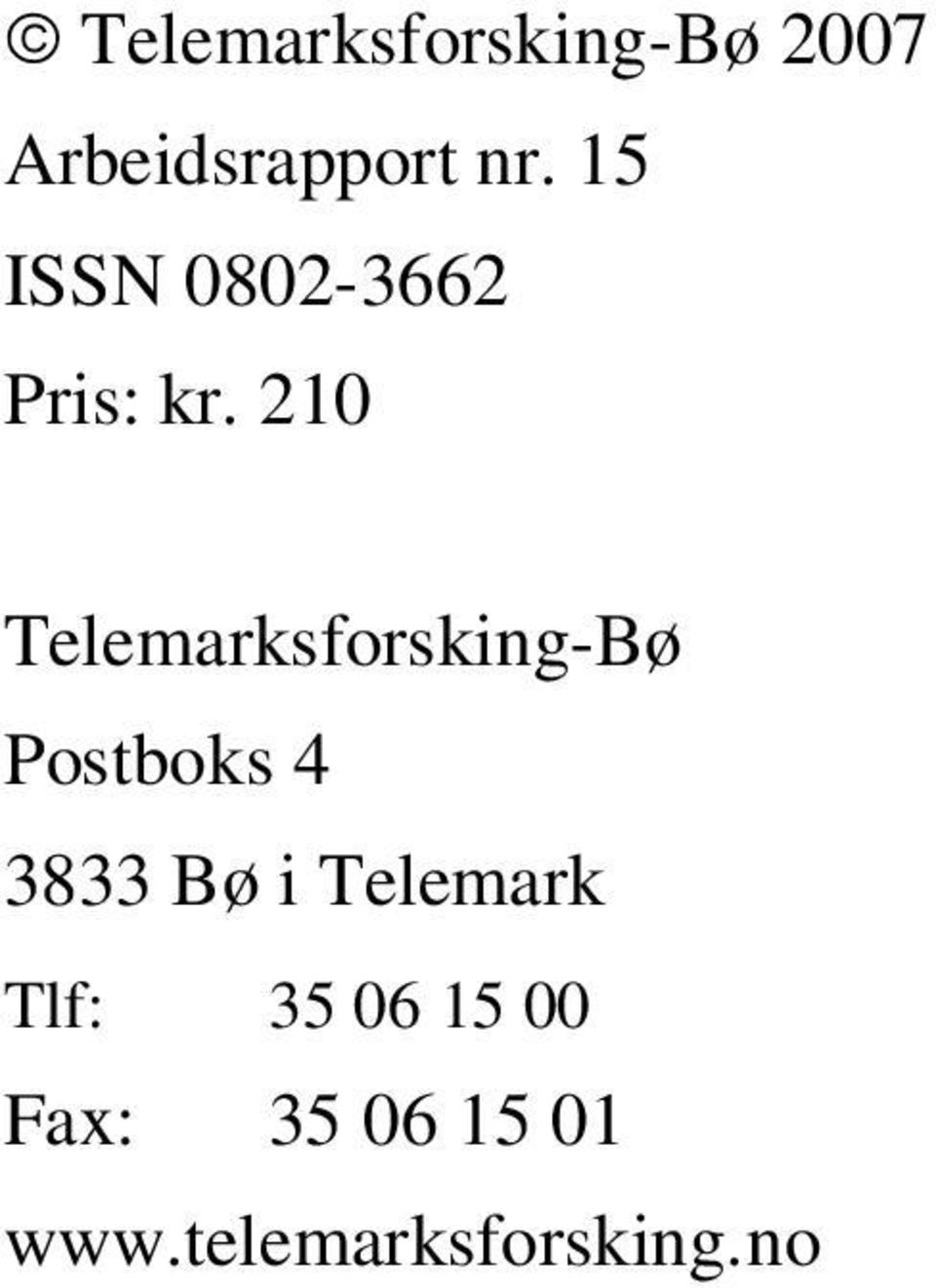210 Telemarksforsking-Bø Postboks 4 3833 Bø i