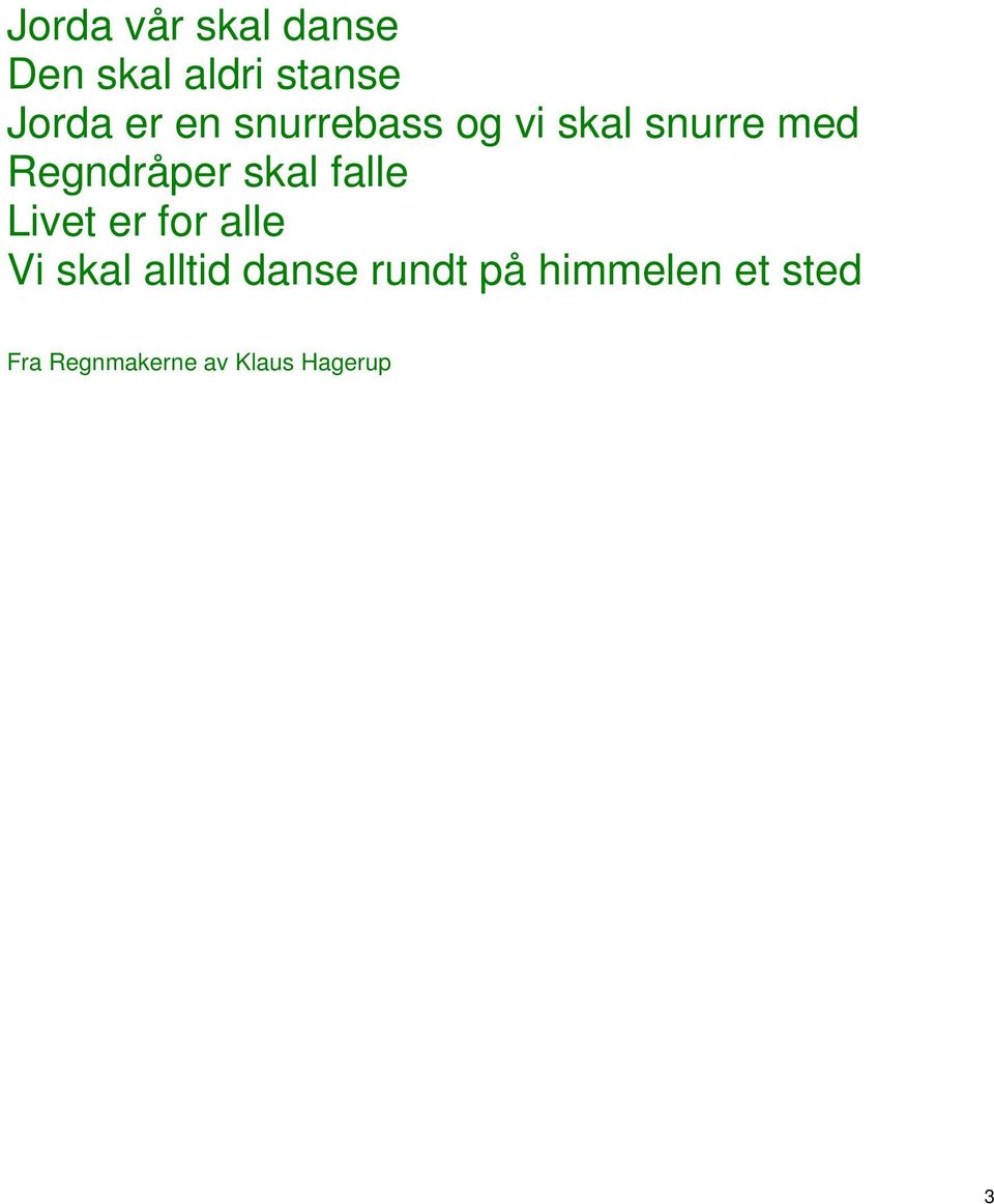 falle Livet er for alle Vi skal alltid danse rundt