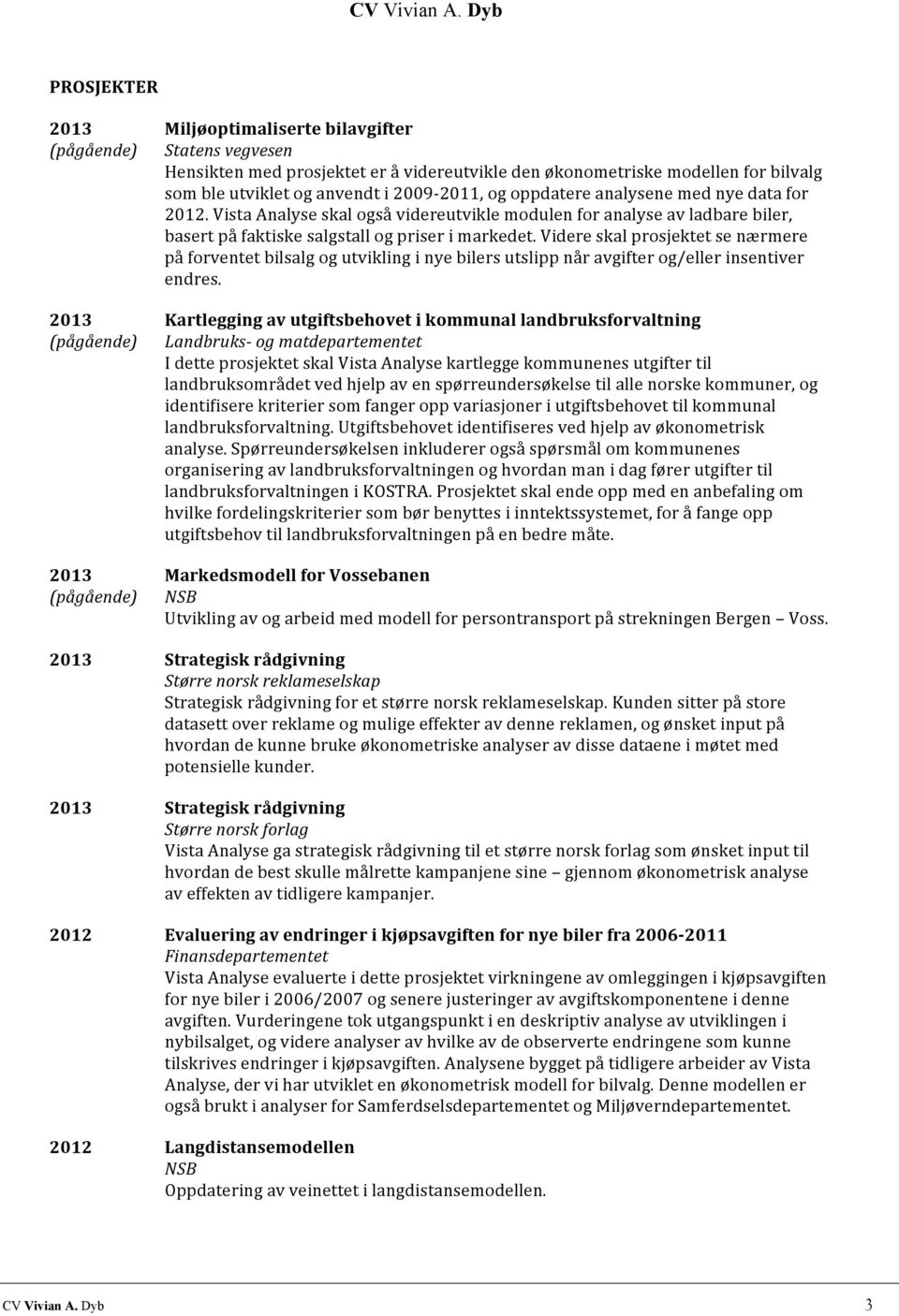 Vista Analyse skal også videreutvikle modulen for analyse av ladbare biler, basert på faktiske salgstall og priser i markedet.