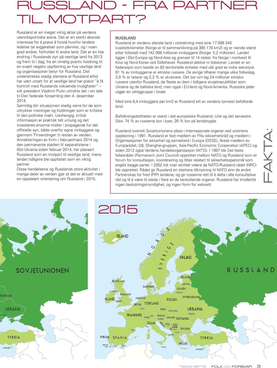 Det er en klar endring i Russ lands syn på vestlige land fra 2013 og frem til i dag; fra en rimelig positiv holdning til en svært negativ oppfatning av hva vestlige land og organisasjoner betyr for