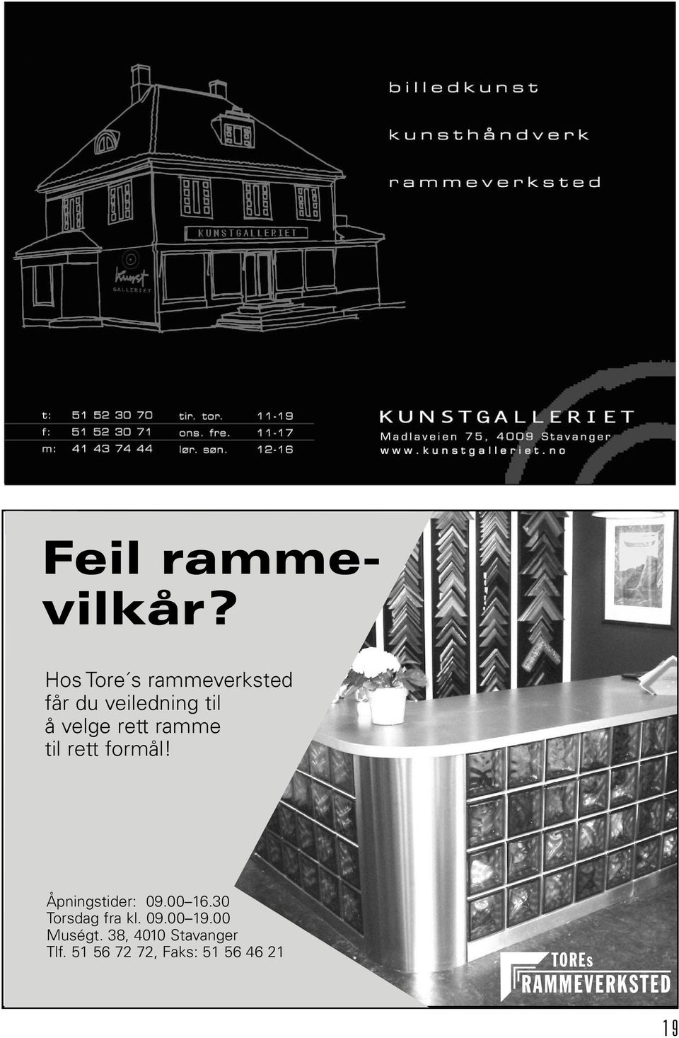 rett ramme til rett formål! Åpningstider: 09.00 16.