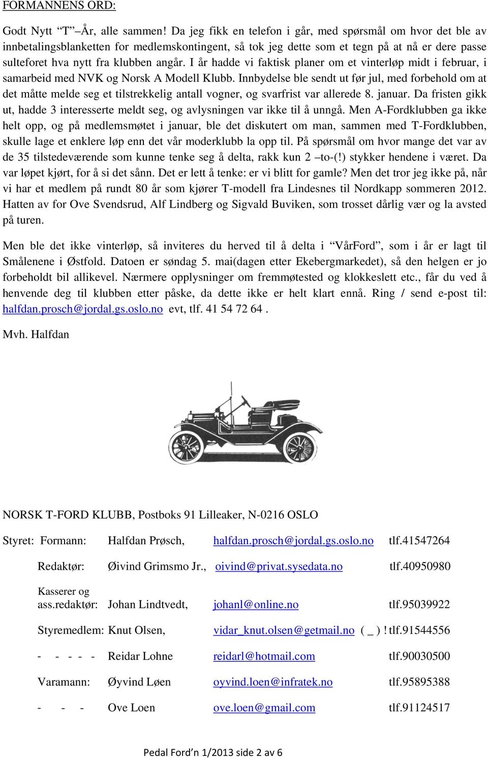 I år hadde vi faktisk planer om et vinterløp midt i februar, i samarbeid med NVK og Norsk A Modell Klubb.