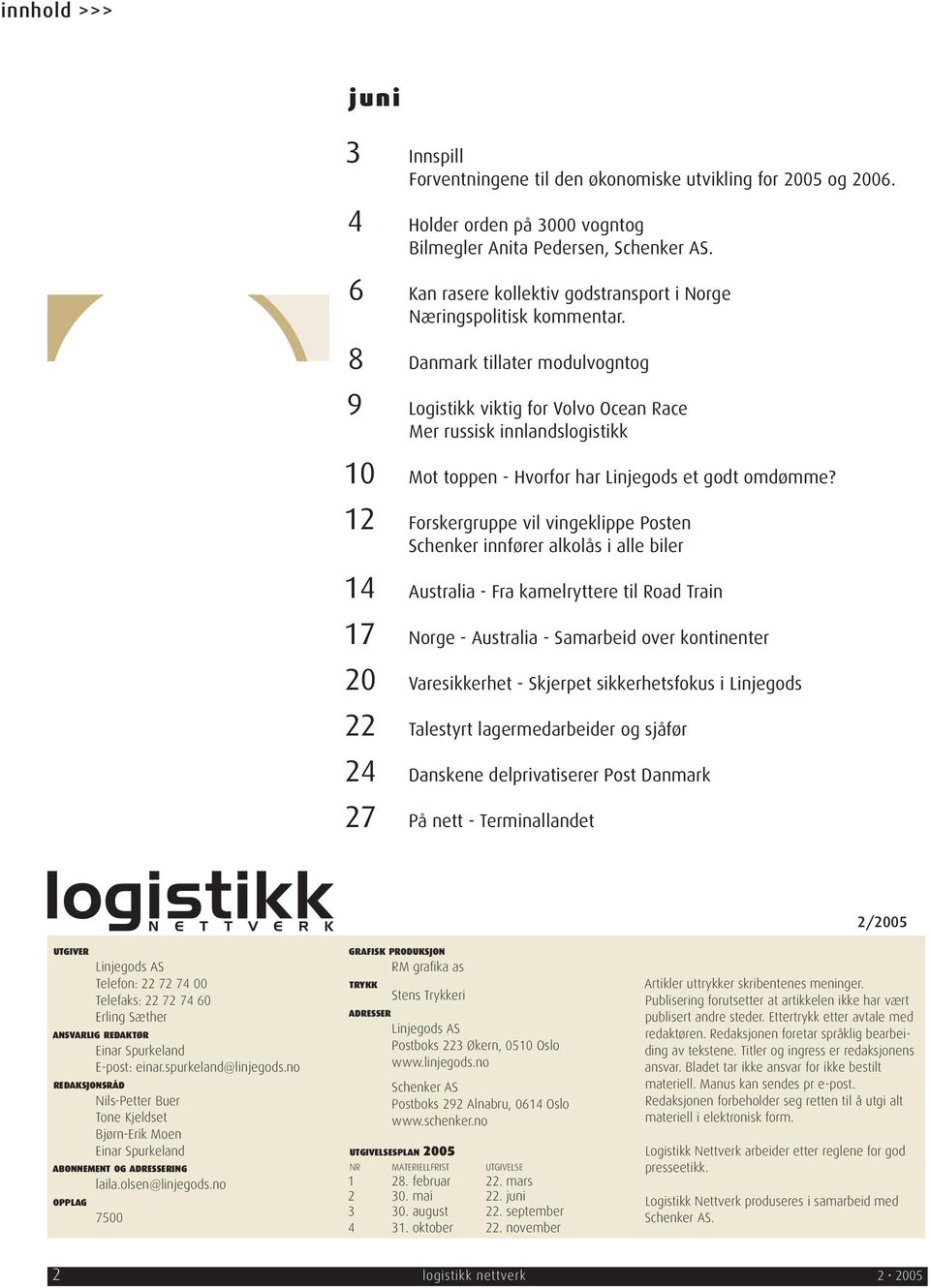 8 Danmark tillater modulvogntog 9 Logistikk viktig for Volvo Ocean Race Mer russisk innlandslogistikk 10 Mot toppen - Hvorfor har Linjegods et godt omdømme?