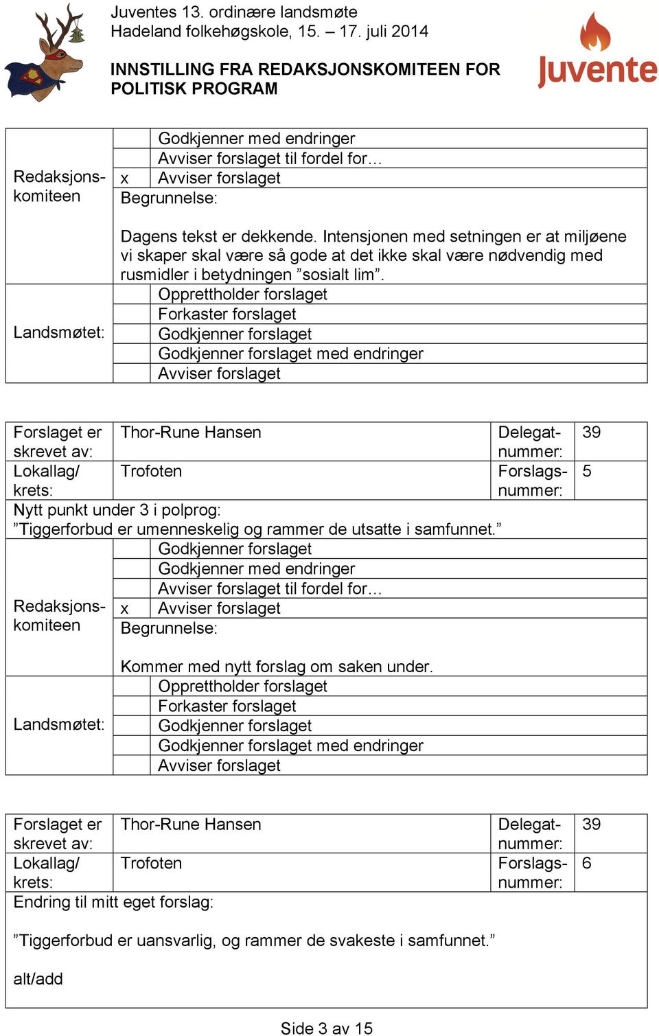 med endringer 39 5 Kommer med nytt forslag om saken under.