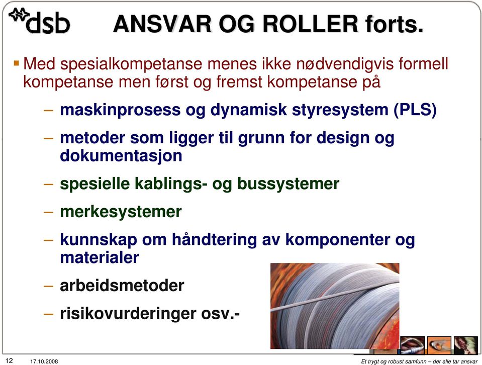 kompetanse på maskinprosess og dynamisk styresystem (PLS) metoder som ligger til grunn for