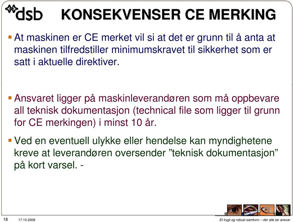 Ansvaret ligger på maskinleverandøren som må oppbevare all teknisk dokumentasjon (technical file som ligger til