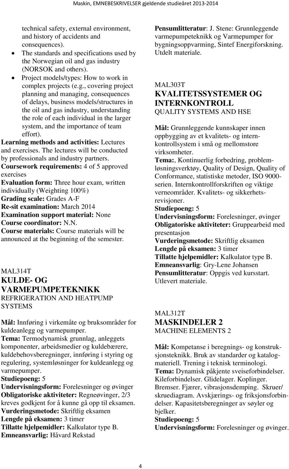 , covering project planning and managing, consequences of delays, business models/structures in the oil and gas industry, understanding the role of each individual in the larger system, and the