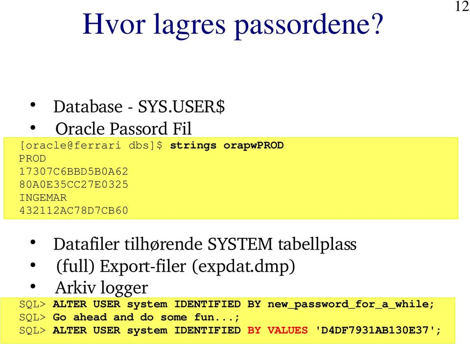 INGEMAR 432112AC78D7CB60 Datafiler tilhørende SYSTEM tabellplass (full) Export filer (expdat.