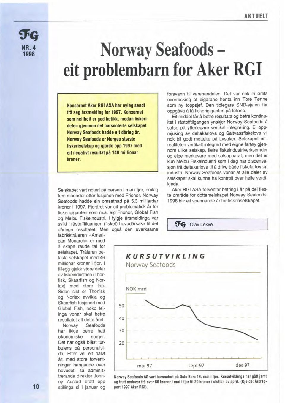 I ~on&net A f& fiskerigiganten fratene.