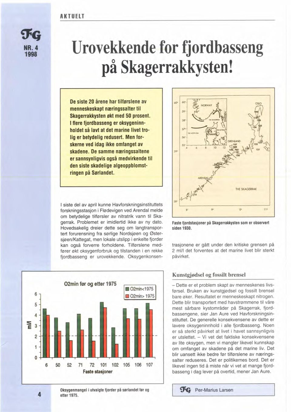 De samme nmingssaltene er sannsynligvis også medvirkende til den siste skadelige algeoppblomstringen på Sariandet.