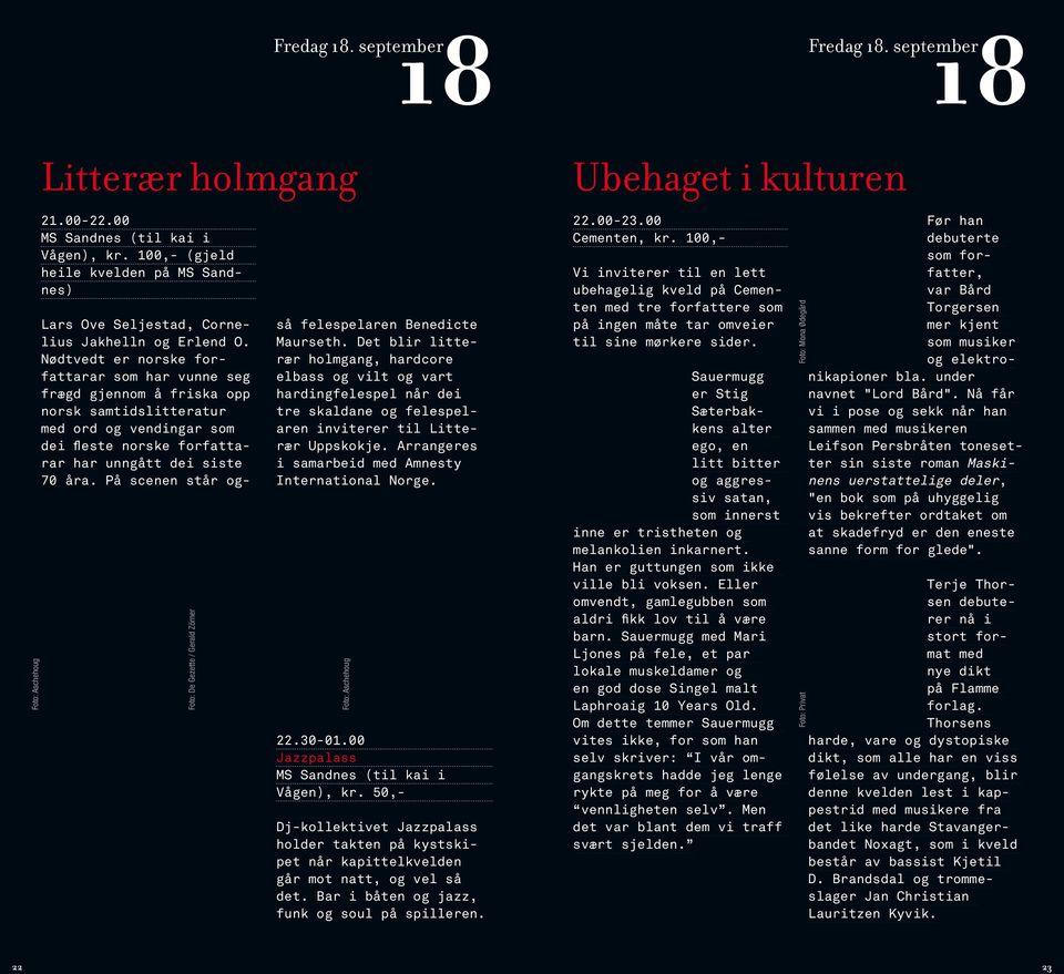 Nødtvedt er norske forfattarar som har vunne seg frægd gjennom å friska opp norsk samtidslitteratur med ord og vendingar som dei fleste norske forfattarar har unngått dei siste 70 åra.