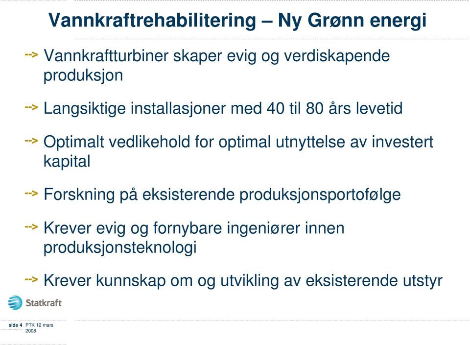 investert kapital Forskning på eksisterende produksjonsportofølge Krever evig og fornybare ingeniører