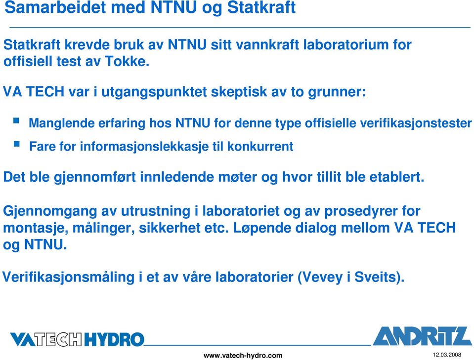 informasjonslekkasje til konkurrent Det ble gjennomført innledende møter og hvor tillit ble etablert.