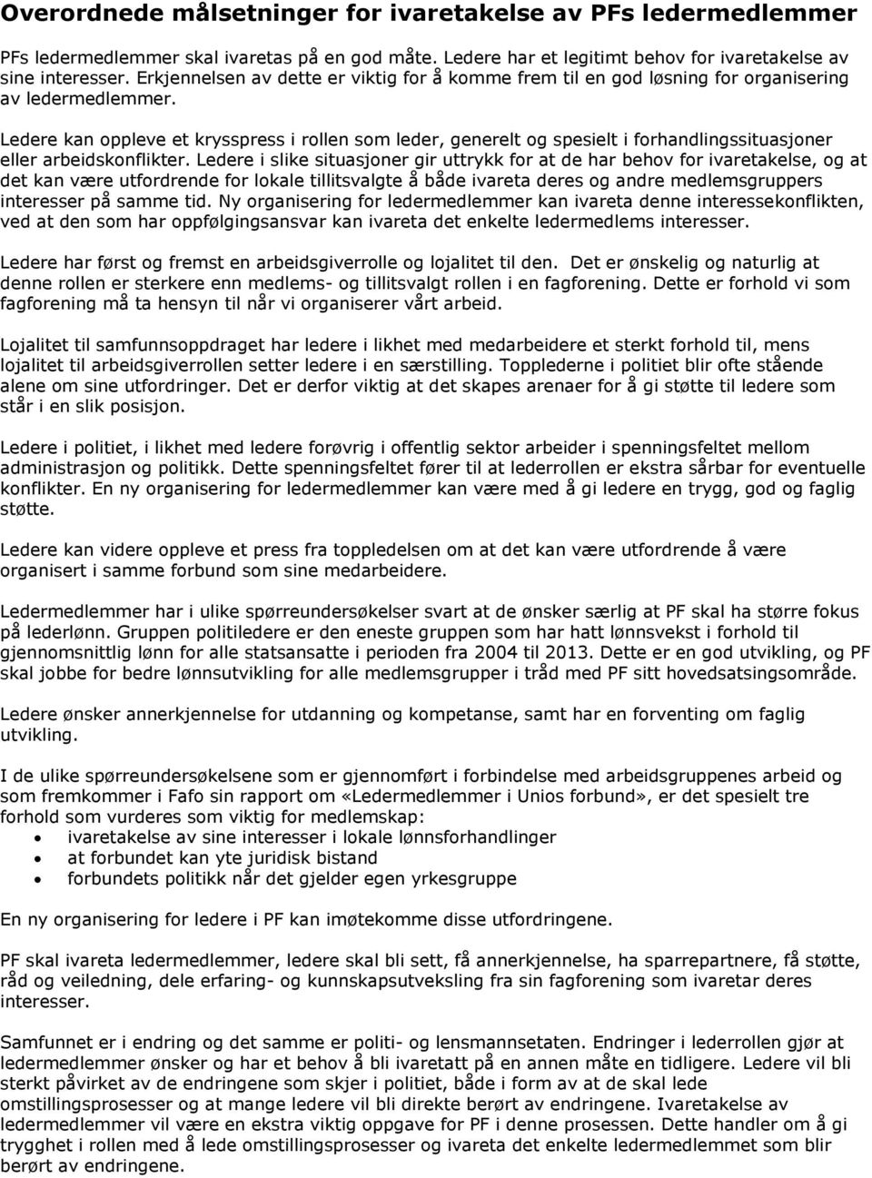 Ledere kan oppleve et krysspress i rollen som leder, generelt og spesielt i forhandlingssituasjoner eller arbeidskonflikter.