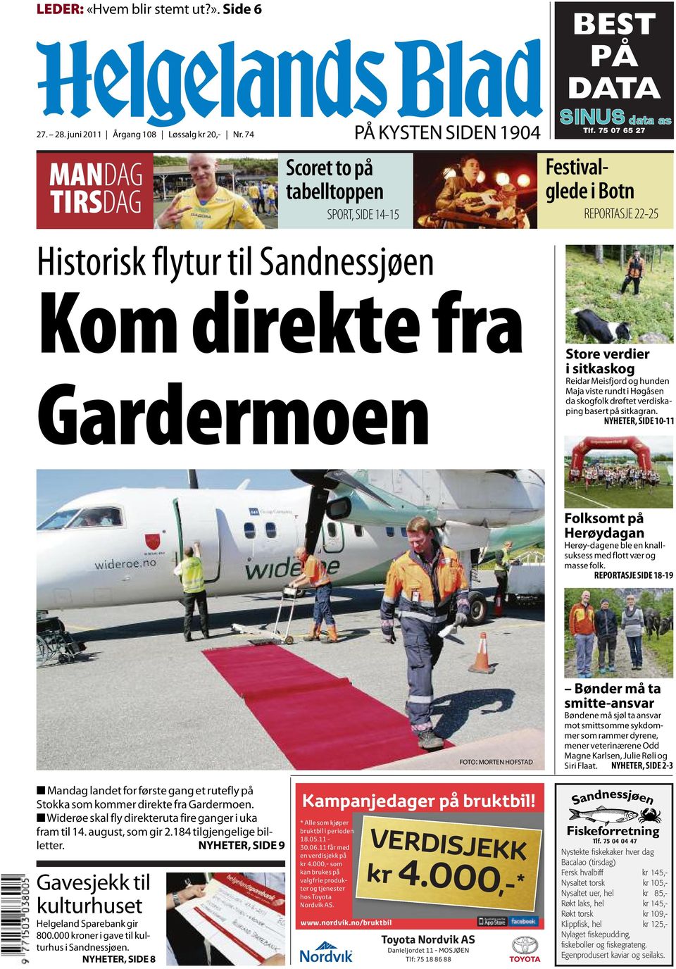 skogfolk drøftet verdiskaping basert på sitkagran. NYHETER, SIDE 10-11 Folksomt på Herøydagan Herøy-dagene ble en knallsuksess med flott vær og masse folk.