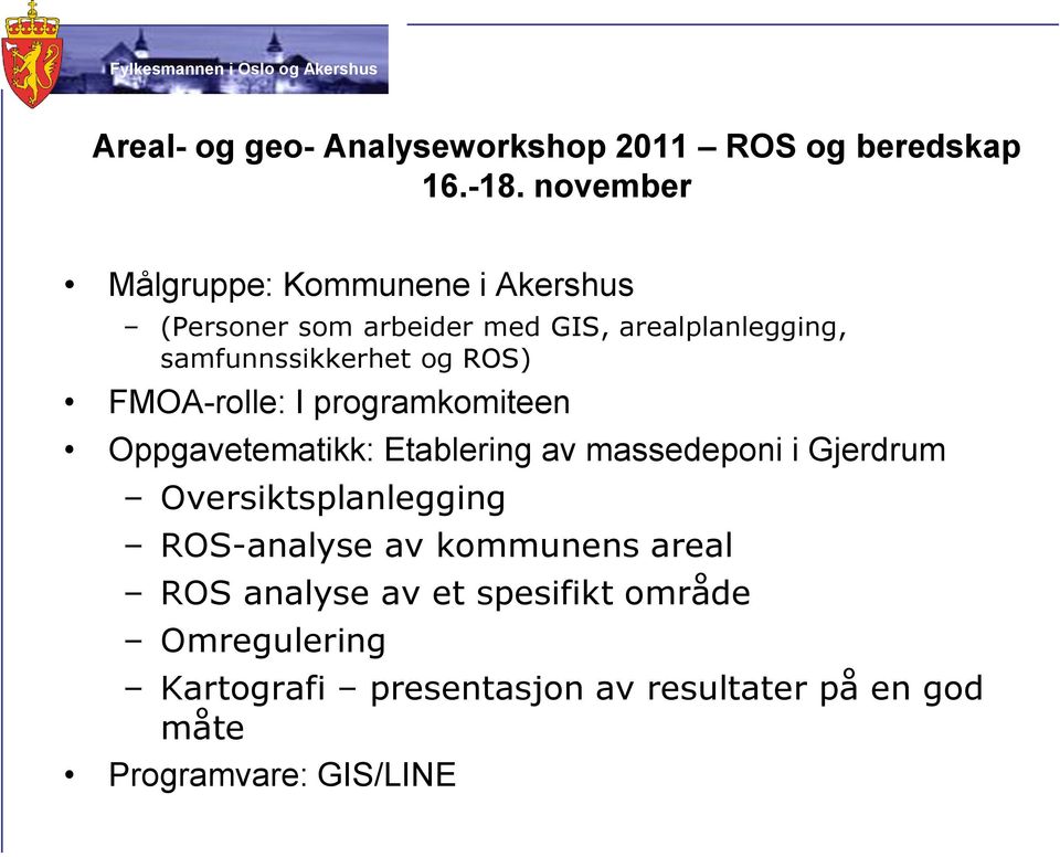 og ROS) FMOA-rolle: I programkomiteen Oppgavetematikk: Etablering av massedeponi i Gjerdrum