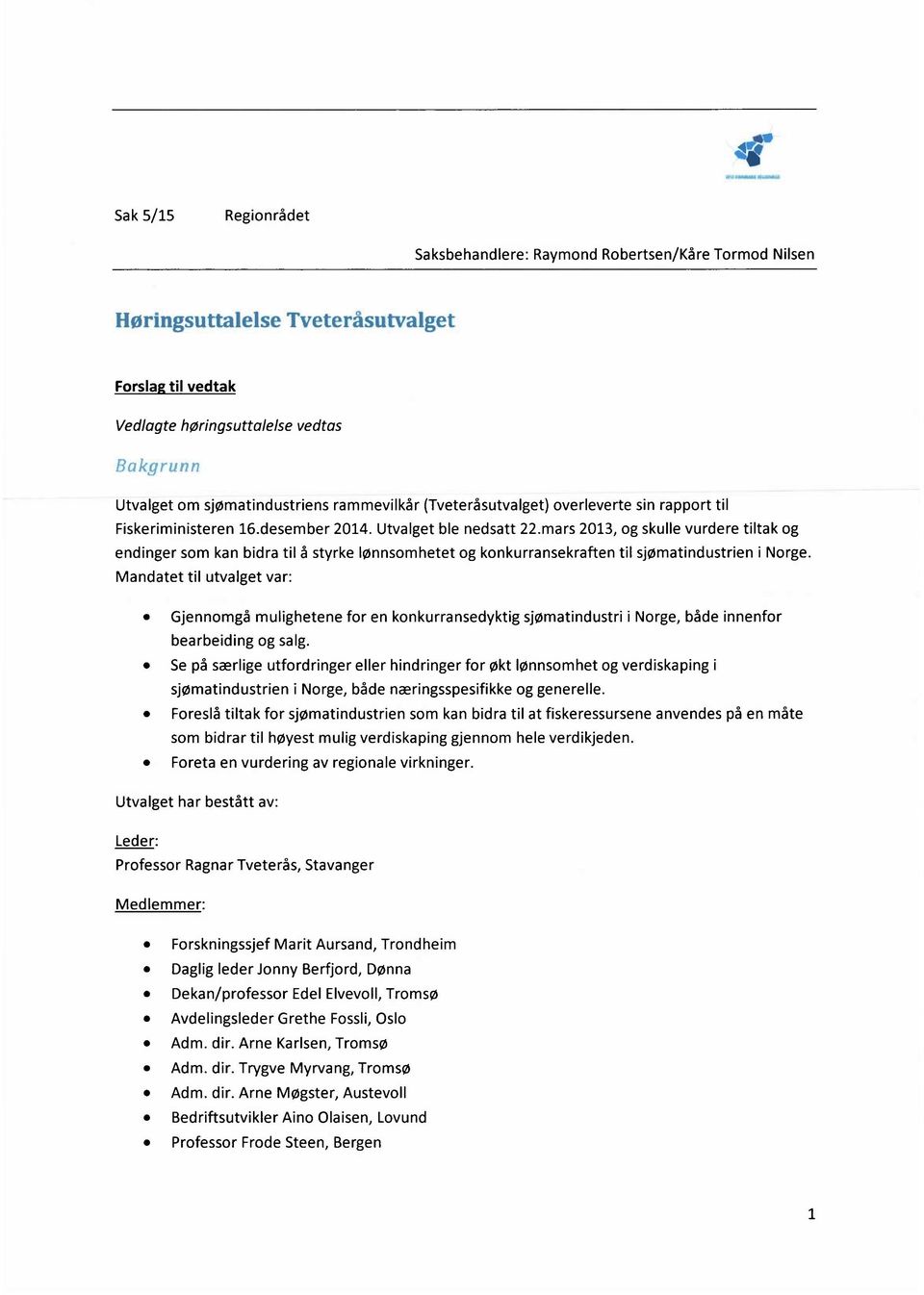 mars 2013, og skulle vurdere tiltak og endinger som kan bidra til å styrke lønnsomhetet og konkurransekraften til sjømatindustrien i Norge.