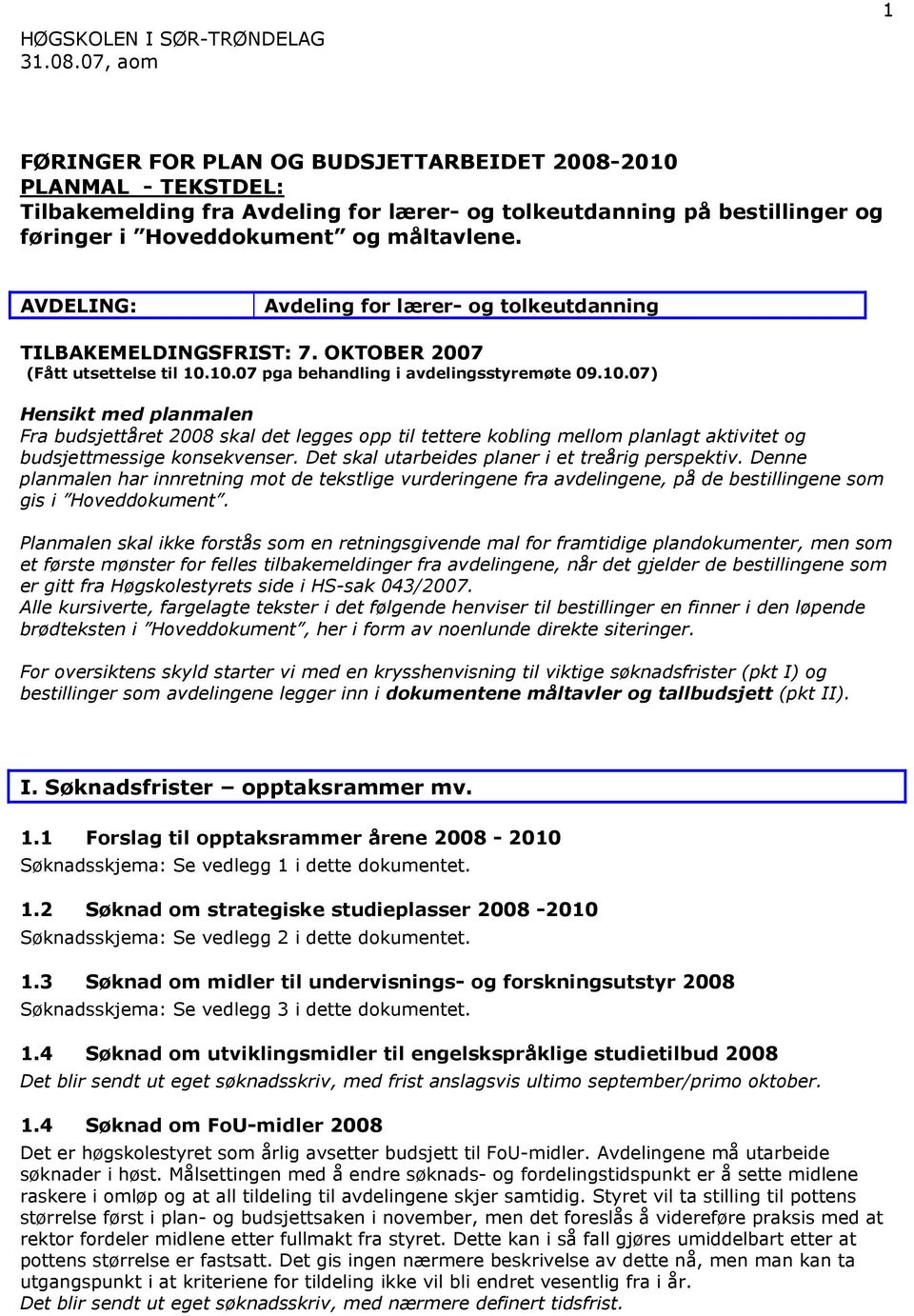 AVDELING: Avdeling for lærer- og tolkeutdanning TILBAKEMELDINGSFRIST: 7. OKTOBER 2007 (Fått utsettelse til 10.
