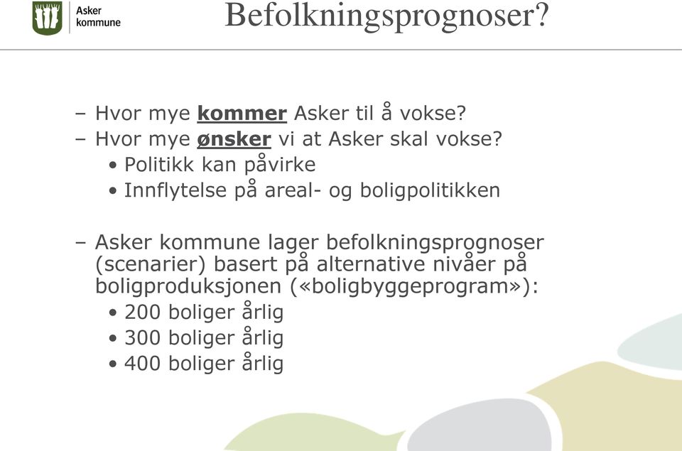 Politikk kan påvirke Innflytelse på areal- og boligpolitikken Asker kommune lager