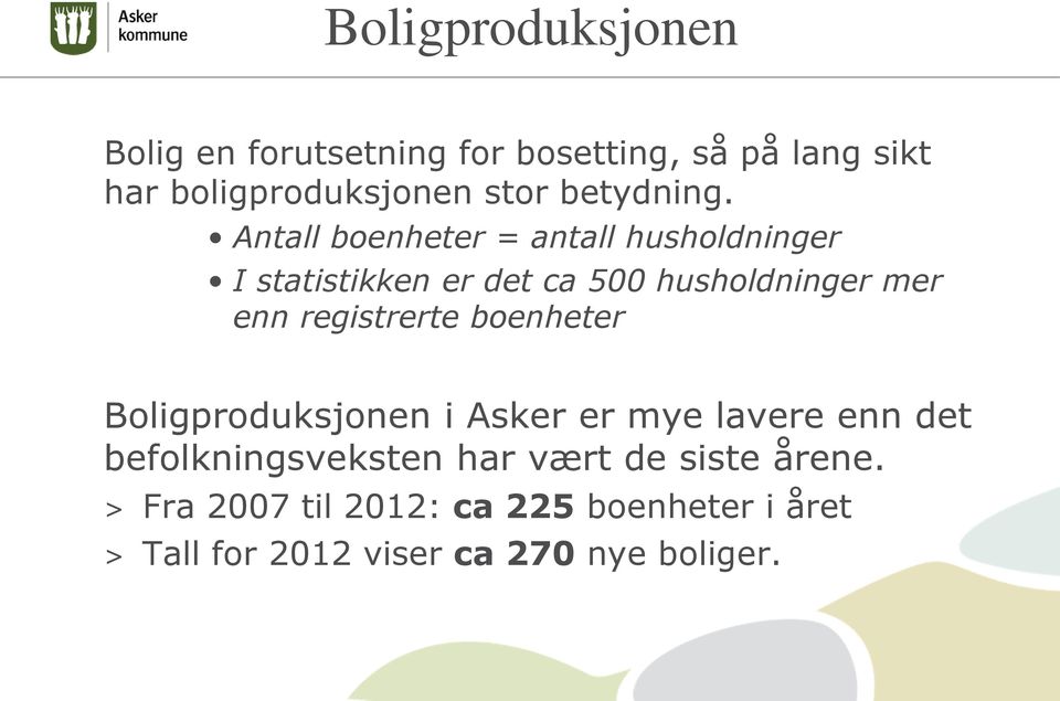 Antall boenheter = antall husholdninger I statistikken er det ca500 husholdninger mer enn