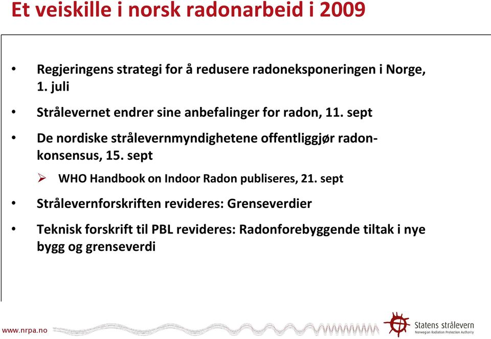 sept De nordiske strålevernmyndighetene offentliggjør radonkonsensus, 15.