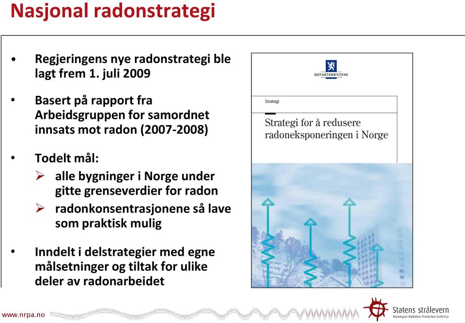 Todelt mål: alle bygninger i Norge under gitte grenseverdier for radon radonkonsentrasjonene